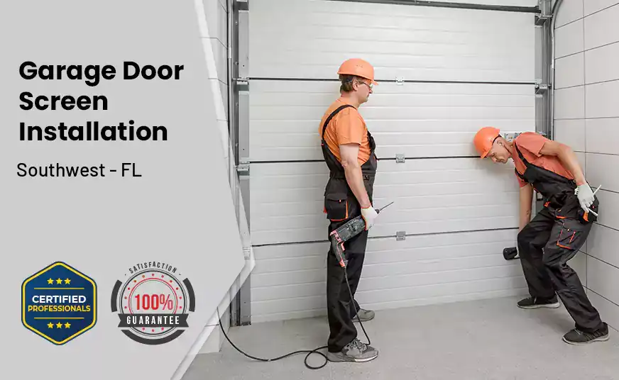 Garage Door Screen Installation Southwest - FL