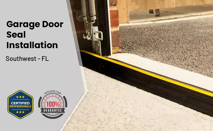 Garage Door Seal Installation  Southwest - FL